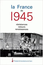 La France de 1945 : résistances, retours, renaissances